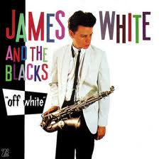 James White and The Blacks