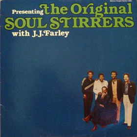 Original Soul Stirrers with J.J. Farley, The