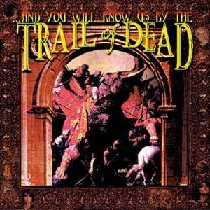 ...And You Will Know Us by the Trail of Dead